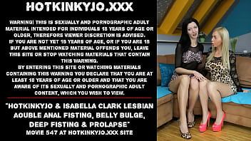 Play Hotkinkyjo & Isabella Clark lesbian double anal fisting, belly bulge, deep fisting & prolapse